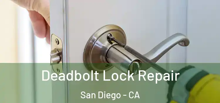 Deadbolt Lock Repair San Diego - CA