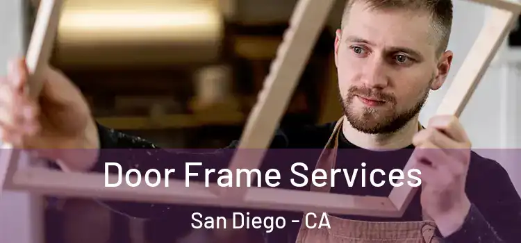 Door Frame Services San Diego - CA