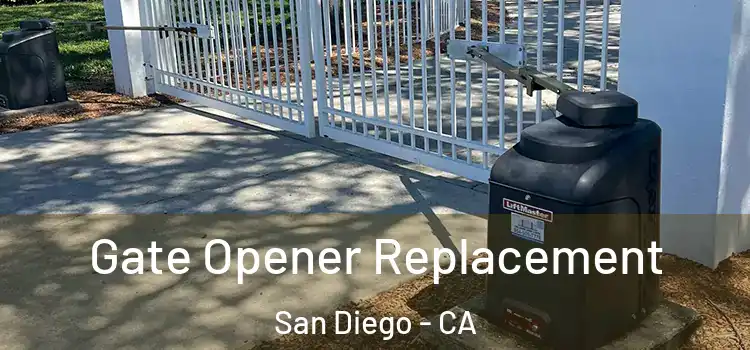 Gate Opener Replacement San Diego - CA