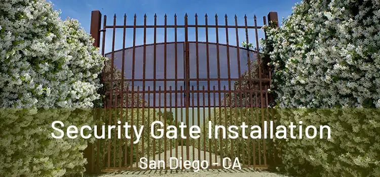 Security Gate Installation San Diego - CA